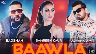 Badshah - Baawla | Uchana Amit Ft. Samreen Kaur | Saga Music | Music Video | New Song #Lovexmusic