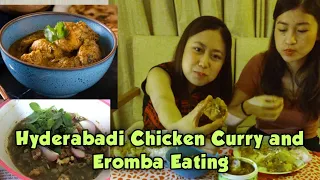 Manipuri style Eromba & Hyderabadi Chicken eating