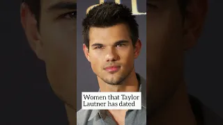 Women that Taylor Lautner has dated