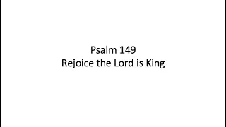 Psalm 149, Rejoice the Lord is King