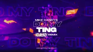 Mike Candys - Do My Ting ( CLIMO REMIX )