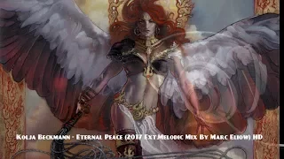 Kolja Beckmann - Eternal Peace (2017 Ext.Melodic Mix By Marc Eliow) HD