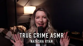 True Crime ASMR - NATASHA RYAN