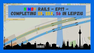 NIMBY Rails | Timelapse | Episode 17 | Completing S-Bahn network Leipzig & ICE Sprinter MUC-BER