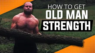 How To Get OLD MAN STRENGTH | 5 Tips To Improve Your Workouts