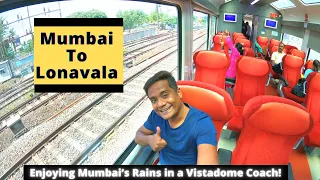 Best Way to Enjoy Mumbai Rains! The Mumbai-Lonavala-Pune Vistadome Coach Train 11007 Deccan Express