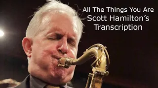 All The Things You Are-Scott Hamilton's (Bb) transcription.Transcribed by Carles Margarit
