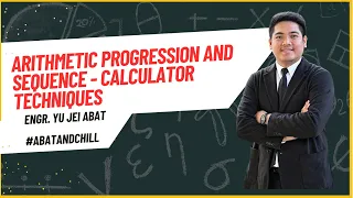 Arithmetic Progression and Sequence Calculator Techniques | Engr. Yu Jei Abat | AbatAndChill