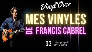 Mes vinyles de Francis CABREL, part. 3 (période 1991-2000)