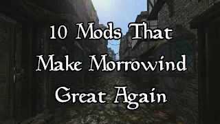 10+ Mods That Make Morrowind Great Again