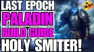 Last Epoch Advanced HOLY SMITER Build Guide! Bring The Rain!! 0.9.0 READY!!!