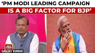 PM Modi Leading The Campaign Is A Big Factor For BJP To Add Up Vote Share Says Sanjay Kumar