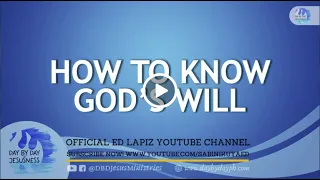 Ed Lapiz - HOW TO KNOW GOD'S WILL / Latest Video Message (Official YouTube Channel 2022)