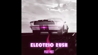 Electric Rush | Pixie Post Tracks 🔥