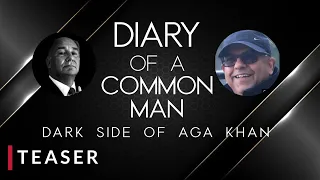 Diary of a Common Man: Dark Side of Aga Khan (Teaser)