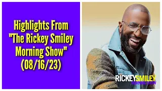 Highlights From "The Rickey Smiley Morning Show" (08/16/23)
