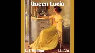 Queen Lucia (Audio Book) by E. F. Benson  ch 9-12