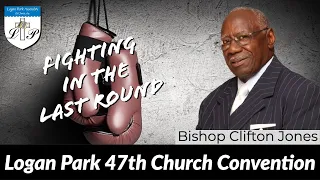 05-31-2019 | Bishop Clifton Jones - Fighting In The Last Round | Logan Park Assembly of Christ