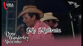 Me Maltrata - VONE, WANDERLEY E NHOZINHO