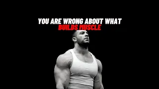 You are Wrong About What Builds Muscle!