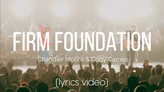 Firm Foundation - Maverick City Music [feat. Chandler Moore & Cody Carnes] LYRICS VIDEO