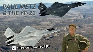 YF-23 Advanced Tactical Fighter (ATF) - Paul Metz (Part 1)