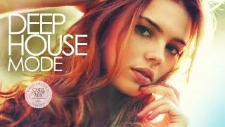 Deep House Mode ✭ Best of Deep House Music | Chill Out Mix 2017