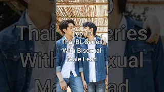 Top 10 Thai BL Series With Bisexual Male Lead #trending #thaiblseries #dramalist