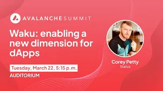 Waku: enabling a new dimension for dApps | Avalanche Summit 2022