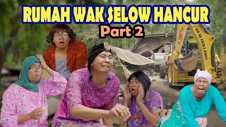 HATI DAN RUMAH WAK SELOW HANCUR