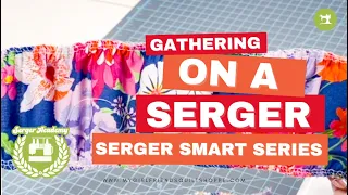 The Simplest Way to Gather on Your Serger