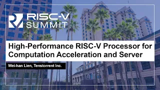 High-Performance RISC-V Processor for Computation Acceleration and Server - Wei-han Lien