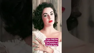 From Child Star to Hollywood Icon: The Evolution of Elizabeth Taylor #shortvideo