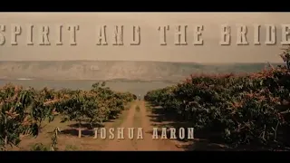Joshua Aaron- SPIRIT AND THE BRIDE/ Sea of Galilee/ a truly anointed song