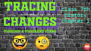 Tracing changes through a thousand years | class 7th chapter 1 history | UPSC NCERT