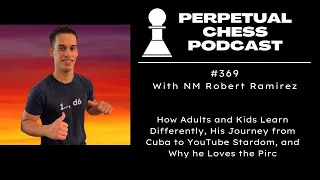 NM Robert Ramirez on the Pirc Defense, Chess in Cuba, & How Kids & Adults Learn Differently