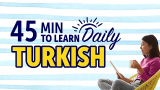 Mastering Everyday Life in Turkish in 45 Minutes