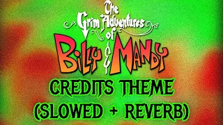 The Grim Adventures of Billy and Mandy - Credits Theme (Slowed and Reverb)