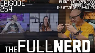 Burnt Out 7000X3Ds, Handheld Wars, The State Of Pre-Builts & More | The Full Nerd ep. 254