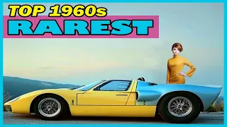Top 10 Exceptionally Rare Cars From The 1960s You Must See | Decades Of History