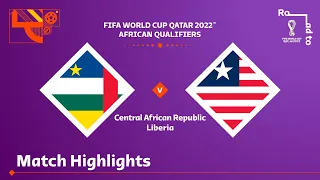 Central African Republic v Liberia | FIFA World Cup Qatar 2022 Qualifier | Match Highlights