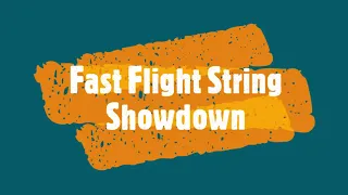 Part 1 Fast Flight String Showdown