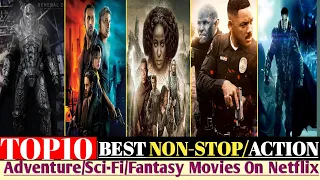 Top10 Best Non-Stop Action/Adventure/Sci-fi/Fantasy Movies on Netflix | Netflix Movies