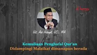 Kemuliaan Penghafal Qur'an Didampingi Malaikat dimanapun berada - Ust.Adi Hidayat,LC.,MA