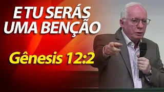 E tu serás uma bênção (Gênesis 12:2) Pastor Paulo Seabra