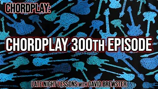 Chordplay 300th Episode