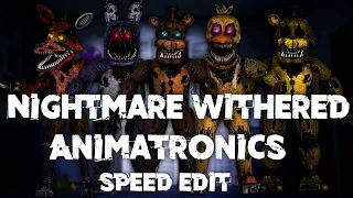 Speed Edit | FNaF | Nightmare Withered Animatronics