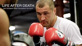 Life After Death: The Toughest Fight For Sergey Kovalev