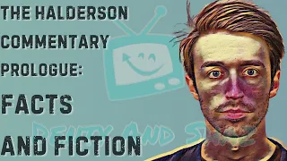 Facts and Fiction: Prologue | The Halderson Commentary