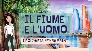 IL FIUME - parte 2 - Geografia per bambini - Maestra Emy